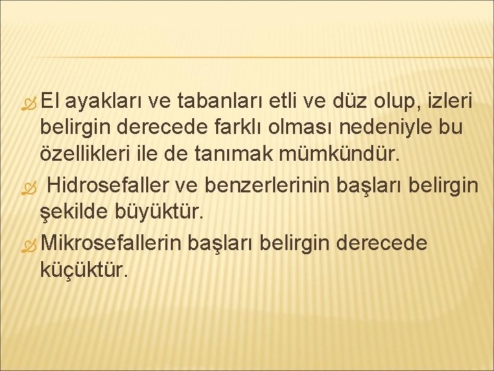  El ayakları ve tabanları etli ve düz olup, izleri belirgin derecede farklı olması