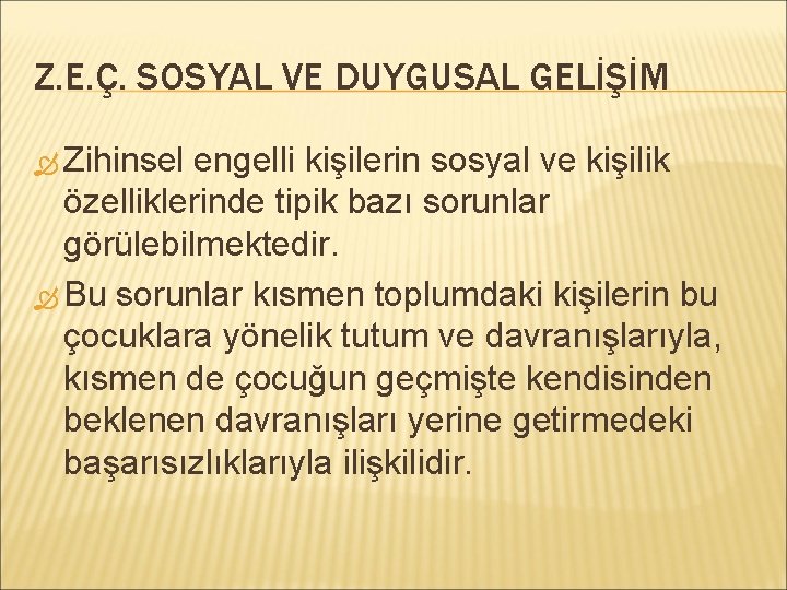 Z. E. Ç. SOSYAL VE DUYGUSAL GELİŞİM Zihinsel engelli kişilerin sosyal ve kişilik özelliklerinde