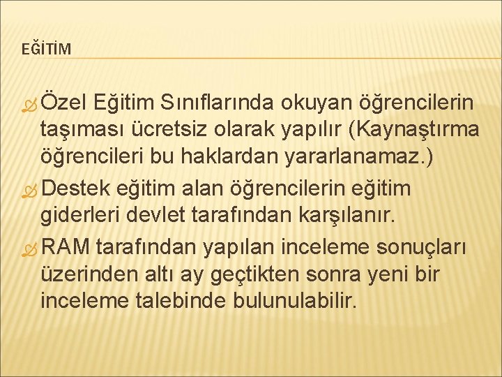 EĞİTİM Özel Eğitim Sınıflarında okuyan öğrencilerin taşıması ücretsiz olarak yapılır (Kaynaştırma öğrencileri bu haklardan