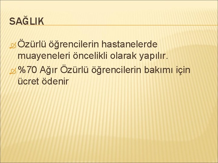 SAĞLIK Özürlü öğrencilerin hastanelerde muayeneleri öncelikli olarak yapılır. %70 Ağır Özürlü öğrencilerin bakımı için