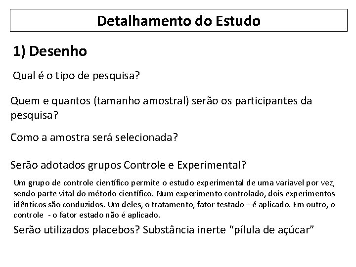 Detalhamento do Estudo 1) Desenho Qual é o tipo de pesquisa? Quem e quantos