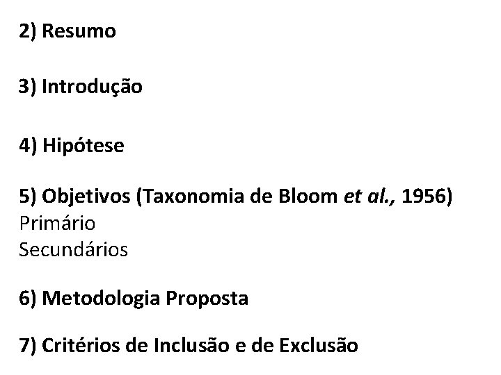 2) Resumo 3) Introdução 4) Hipótese 5) Objetivos (Taxonomia de Bloom et al. ,