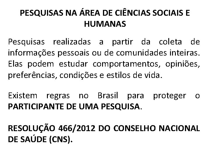 PESQUISAS NA ÁREA DE CIÊNCIAS SOCIAIS E HUMANAS Pesquisas realizadas a partir da coleta