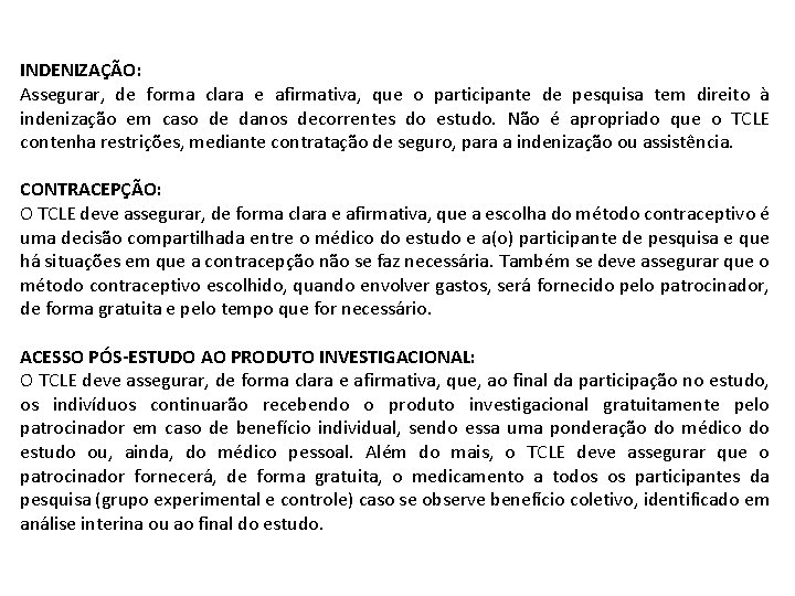 INDENIZAÇÃO: Assegurar, de forma clara e afirmativa, que o participante de pesquisa tem direito