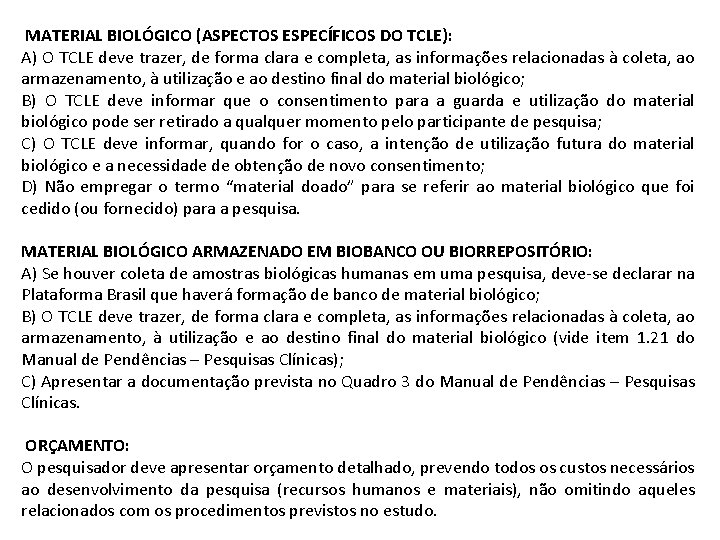  MATERIAL BIOLÓGICO (ASPECTOS ESPECÍFICOS DO TCLE): A) O TCLE deve trazer, de forma