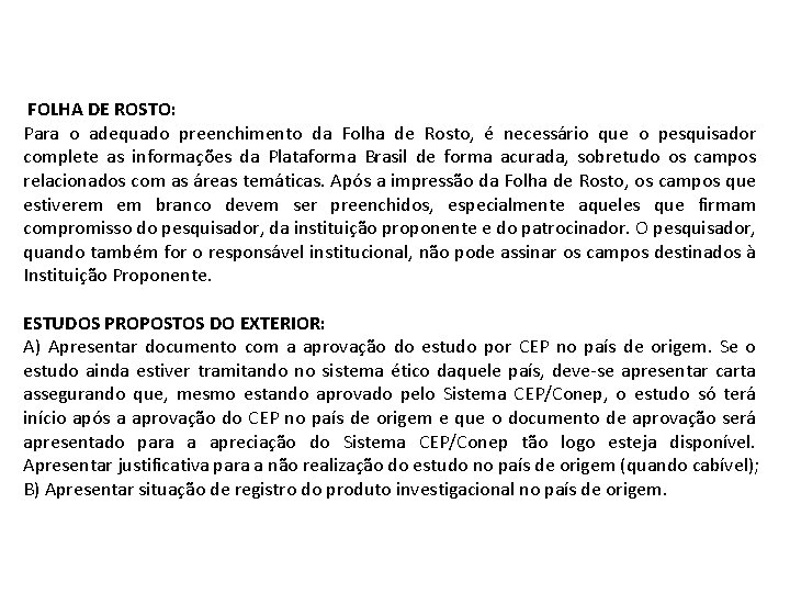  FOLHA DE ROSTO: Para o adequado preenchimento da Folha de Rosto, é necessário