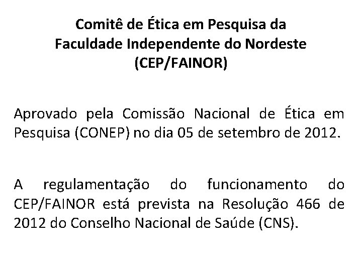 Comitê de Ética em Pesquisa da Faculdade Independente do Nordeste (CEP/FAINOR) Aprovado pela Comissão