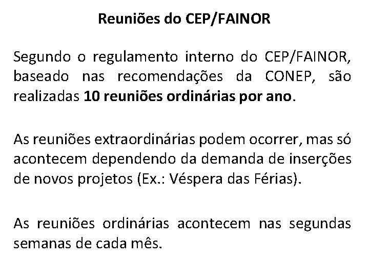 Reuniões do CEP/FAINOR Segundo o regulamento interno do CEP/FAINOR, baseado nas recomendações da CONEP,