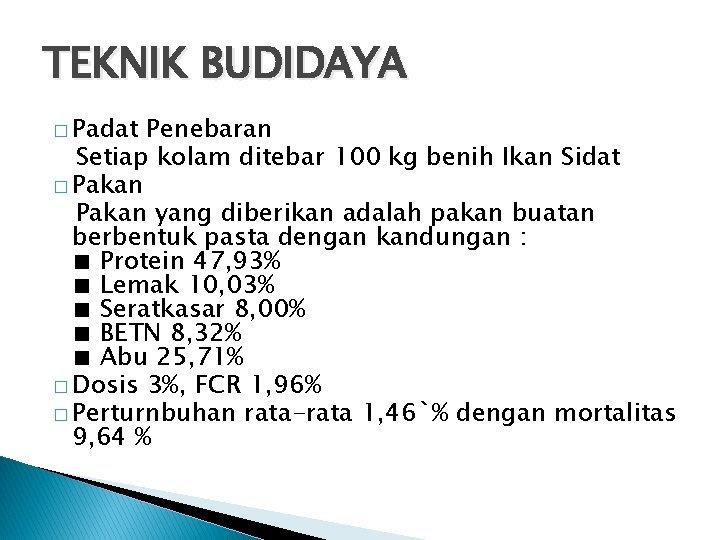 TEKNIK BUDIDAYA � Padat Penebaran Setiap kolam ditebar 100 kg benih Ikan Sidat �