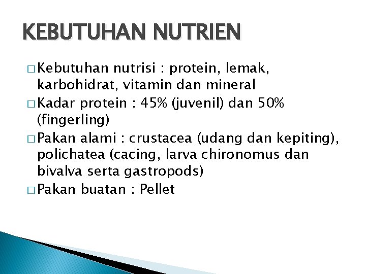 KEBUTUHAN NUTRIEN � Kebutuhan nutrisi : protein, lemak, karbohidrat, vitamin dan mineral � Kadar