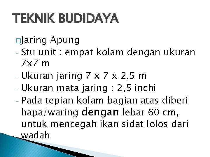 TEKNIK BUDIDAYA �Jaring Apung - Stu unit : empat kolam dengan ukuran 7 x