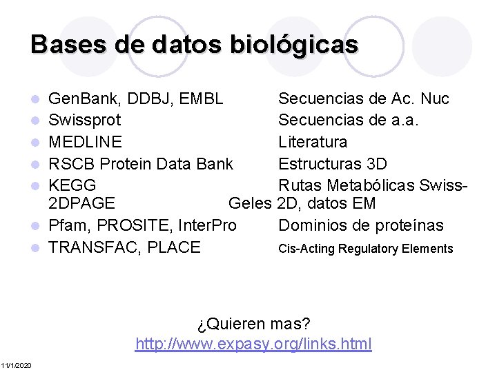 Bases de datos biológicas l l l l Gen. Bank, DDBJ, EMBL Secuencias de