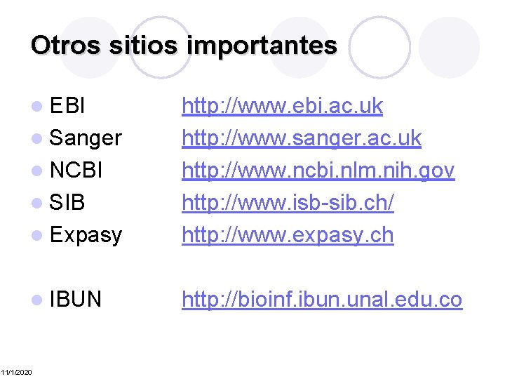 Otros sitios importantes l EBI l Expasy http: //www. ebi. ac. uk http: //www.