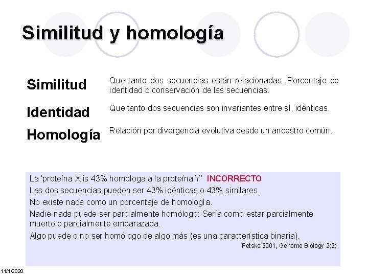 Similitud y homología Similitud Que tanto dos secuencias están relacionadas. Porcentaje de identidad o