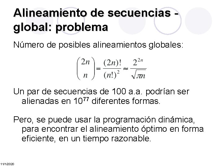 Alineamiento de secuencias global: problema Número de posibles alineamientos globales: Un par de secuencias