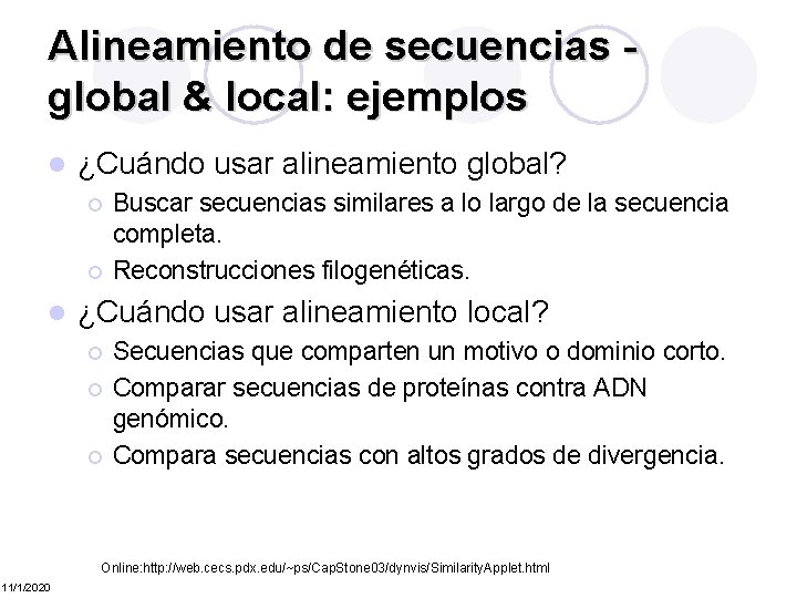 Alineamiento de secuencias global & local: ejemplos l ¿Cuándo usar alineamiento global? ¡ ¡