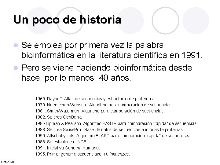 Un poco de historia Se emplea por primera vez la palabra bioinformática en la