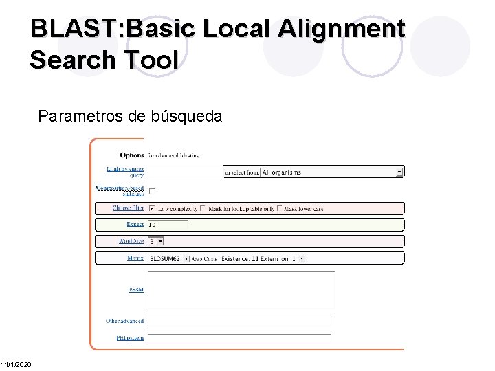 BLAST: Basic Local Alignment Search Tool Parametros de búsqueda 11/1/2020 