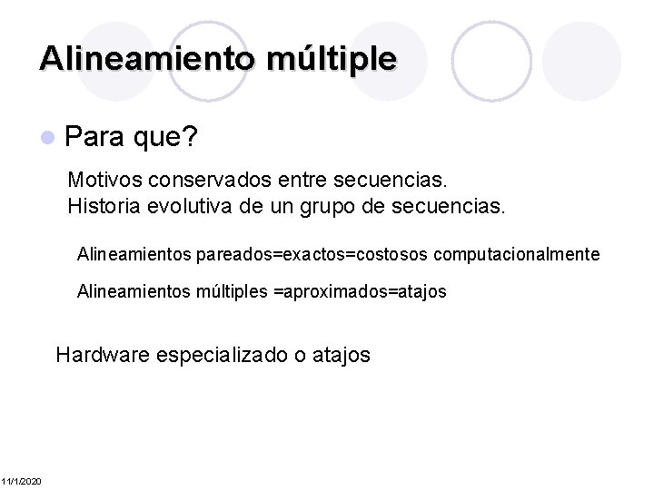 Alineamiento múltiple l Para que? Motivos conservados entre secuencias. Historia evolutiva de un grupo