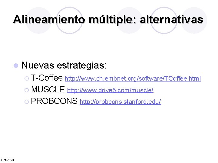 Alineamiento múltiple: alternativas l Nuevas estrategias: ¡ T-Coffee http: //www. ch. embnet. org/software/TCoffee. html