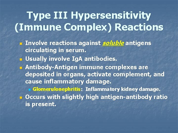 Type III Hypersensitivity (Immune Complex) Reactions n n n Involve reactions against soluble antigens