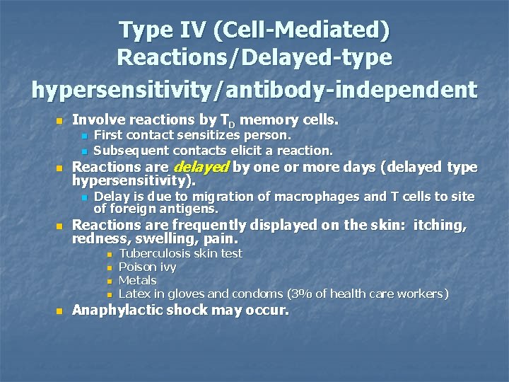 Type IV (Cell-Mediated) Reactions/Delayed-type hypersensitivity/antibody-independent n Involve reactions by TD memory cells. n n