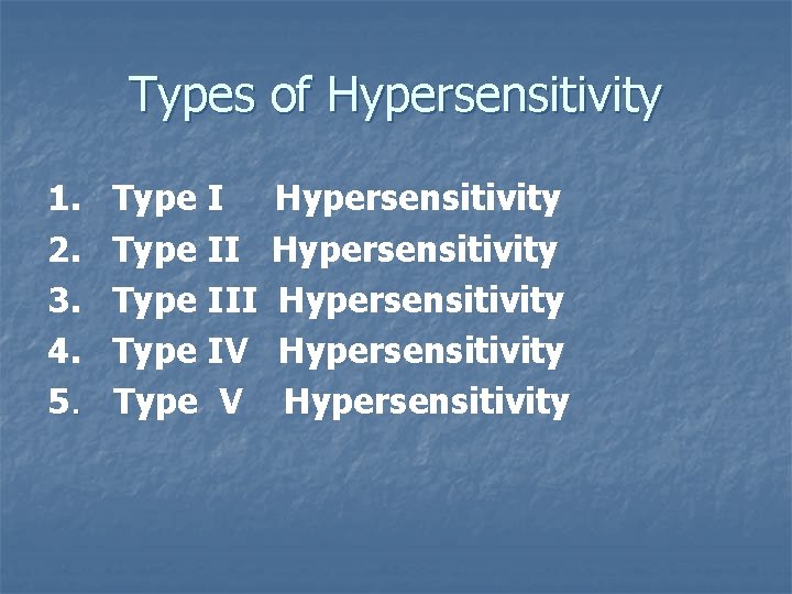 Types of Hypersensitivity 1. 2. 3. 4. 5. Type III Type IV Type V