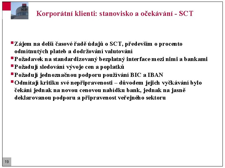 Korporátní klienti: stanovisko a očekávání - SCT § Zájem na delší časové řadě údajů