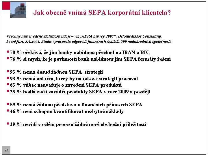 Jak obecně vnímá SEPA korporátní klientela? Všechny níže uvedené statistické údaje – viz „SEPA