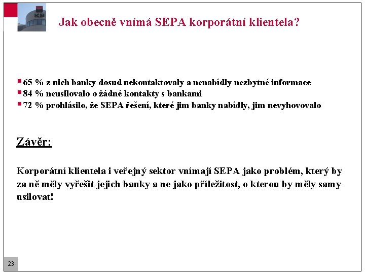 Jak obecně vnímá SEPA korporátní klientela? § 65 % z nich banky dosud nekontaktovaly