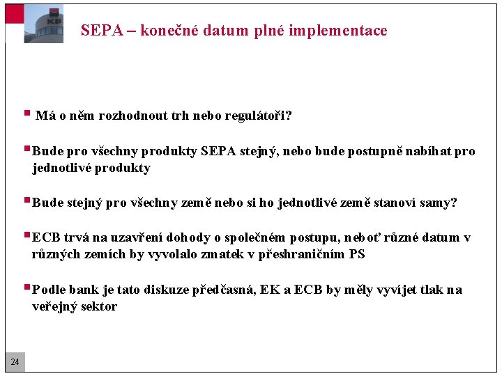 SEPA – konečné datum plné implementace § Má o něm rozhodnout trh nebo regulátoři?