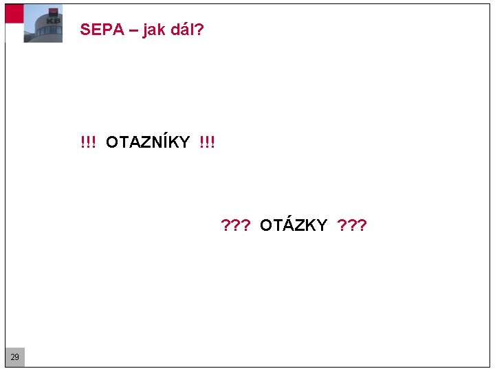 SEPA – jak dál? !!! OTAZNÍKY !!! ? ? ? OTÁZKY ? ? ?