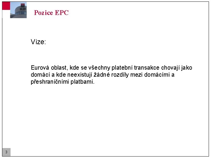 Pozice EPC Vize: Eurová oblast, kde se všechny platební transakce chovají jako domácí a