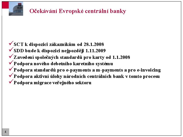 Očekávání Evropské centrální banky üSCT k dispozici zákazníkům od 28. 1. 2008 üSDD bude