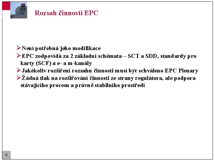 Rozsah činnosti EPC ØNení potřebná jeho modifikace ØEPC zodpovídá za 2 základní schémata –