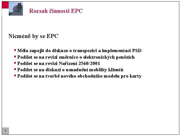 Rozsah činnosti EPC Nicméně by se EPC § Měla zapojit do diskuze o transpozici