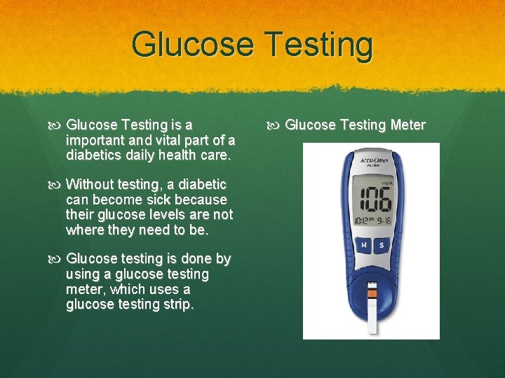 Glucose Testing is a important and vital part of a diabetics daily health care.