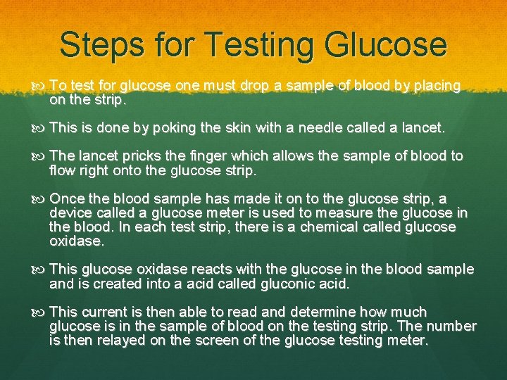 Steps for Testing Glucose To test for glucose one must drop a sample of