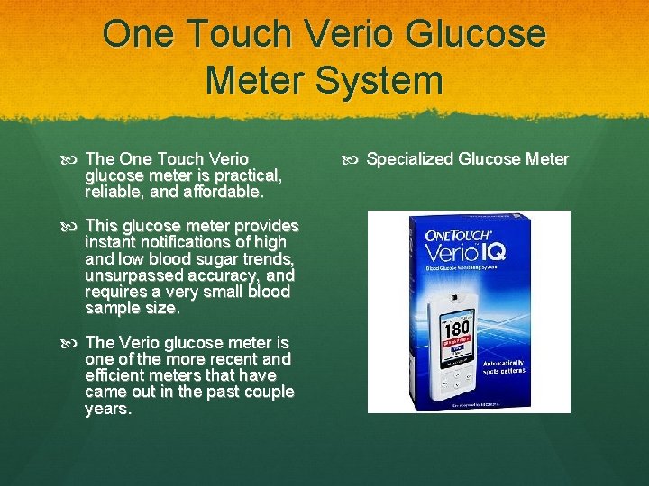 One Touch Verio Glucose Meter System The One Touch Verio glucose meter is practical,