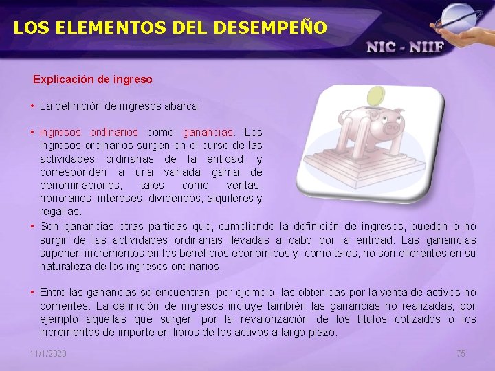 LOS ELEMENTOS DEL DESEMPEÑO Explicación de ingreso • La definición de ingresos abarca: •