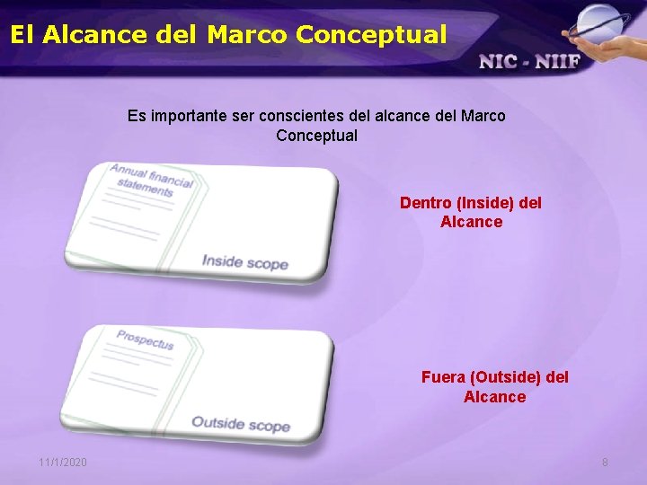 El Alcance del Marco Conceptual Es importante ser conscientes del alcance del Marco Conceptual