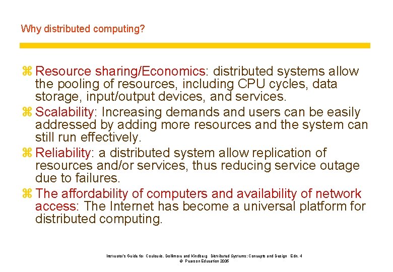 Why distributed computing? z Resource sharing/Economics: distributed systems allow the pooling of resources, including