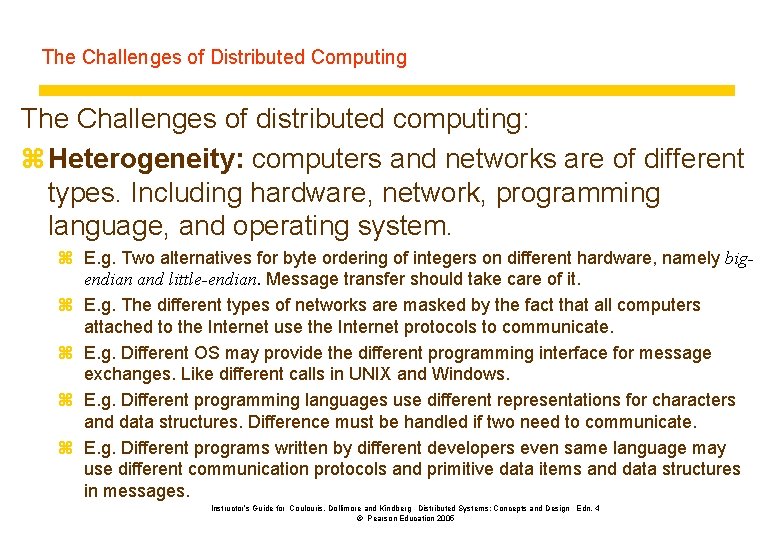 The Challenges of Distributed Computing The Challenges of distributed computing: z Heterogeneity: computers and