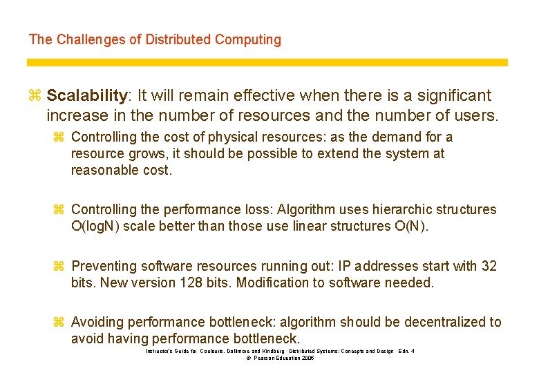 The Challenges of Distributed Computing z Scalability: It will remain effective when there is
