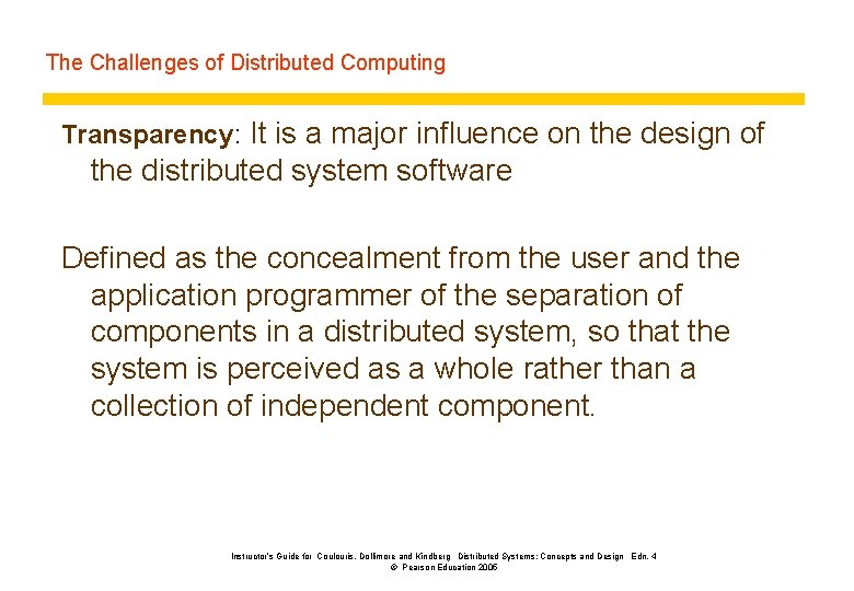 The Challenges of Distributed Computing Transparency: It is a major influence on the design