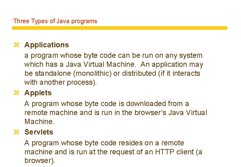 Three Types of Java programs z Applications a program whose byte code can be