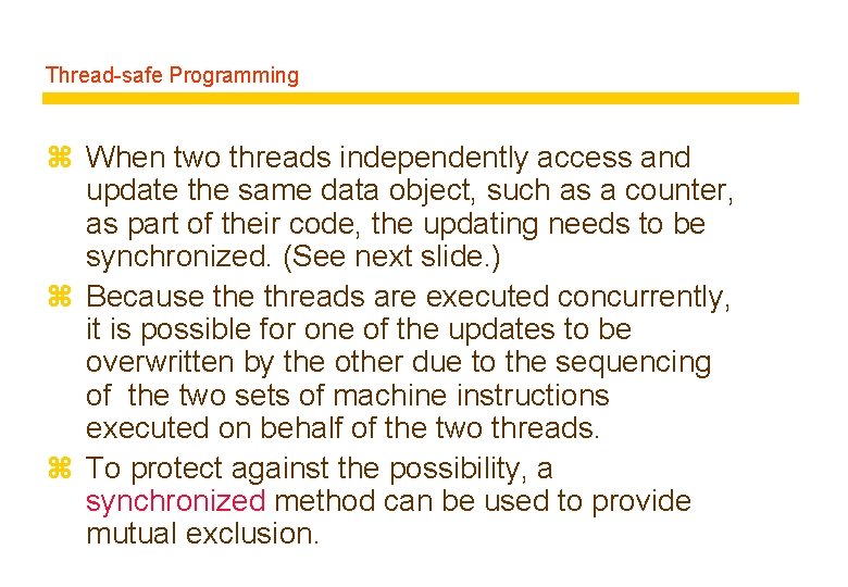 Thread-safe Programming z When two threads independently access and update the same data object,