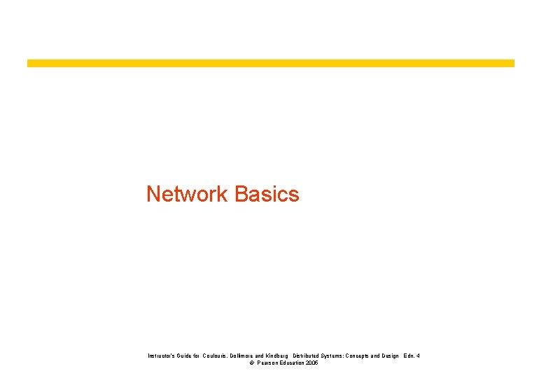 Network Basics Instructor’s Guide for Coulouris, Dollimore and Kindberg Distributed Systems: Concepts and Design