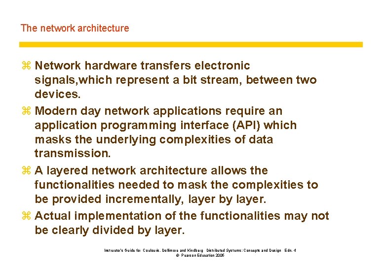 The network architecture z Network hardware transfers electronic signals, which represent a bit stream,