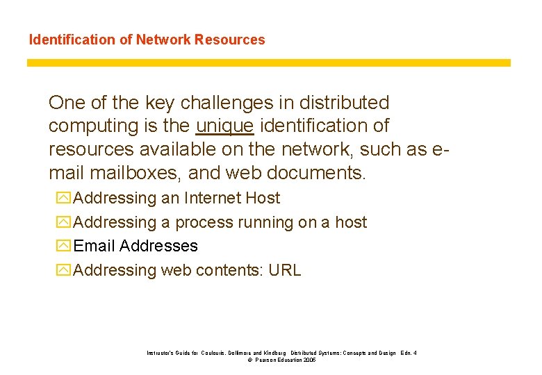 Identification of Network Resources One of the key challenges in distributed computing is the